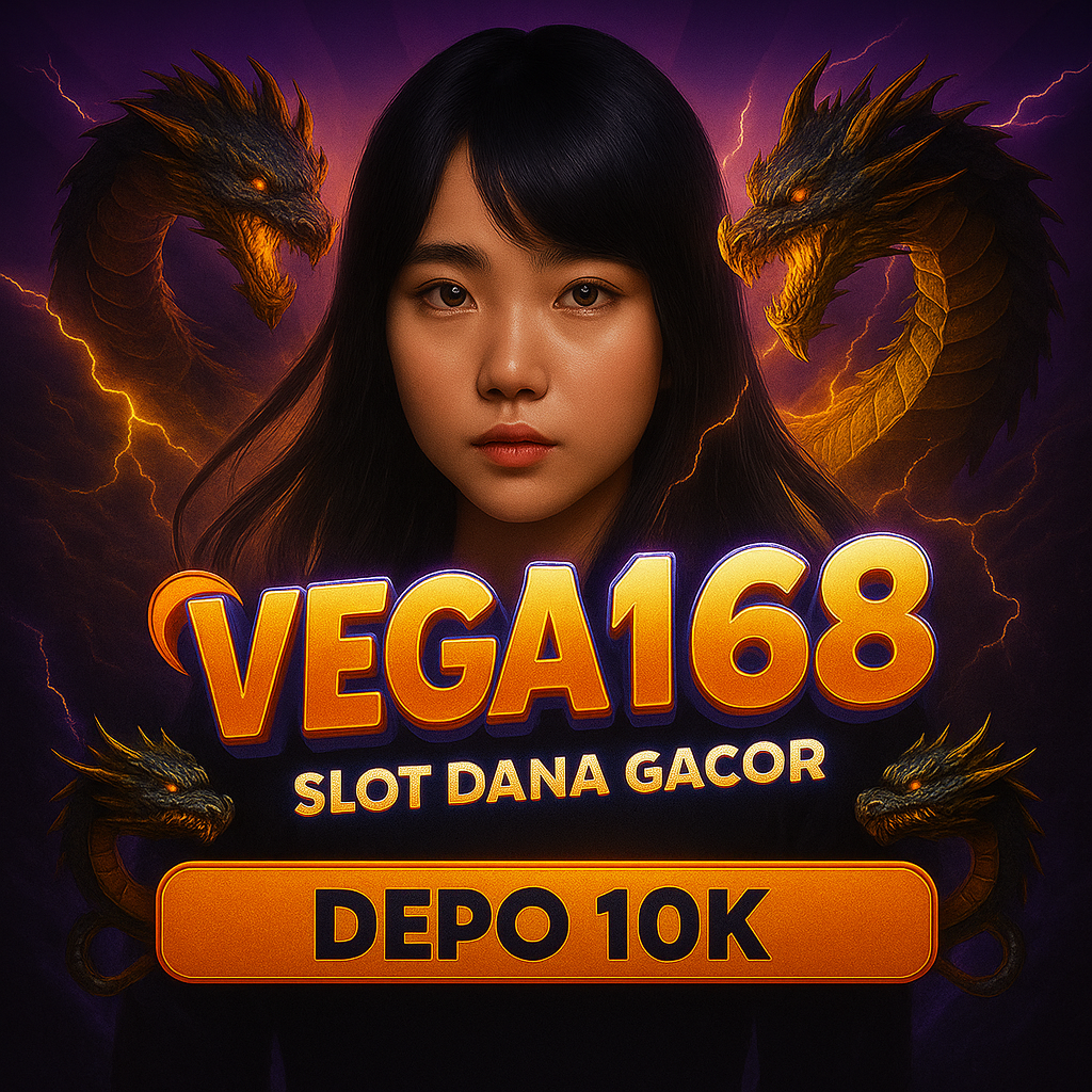 VEGA168 : Resmi Slot Dana Gacor Terbaru Login Via Apk Slot Depo 10k 